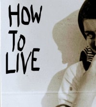 HOW TO LIVE